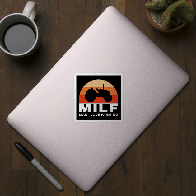 MILF - Man I love farming by NicGrayTees